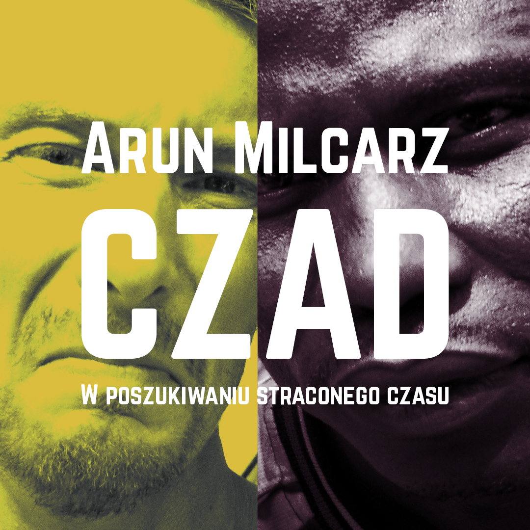 Arun Milcarz — Czad. W poszukiwaniu straconego…