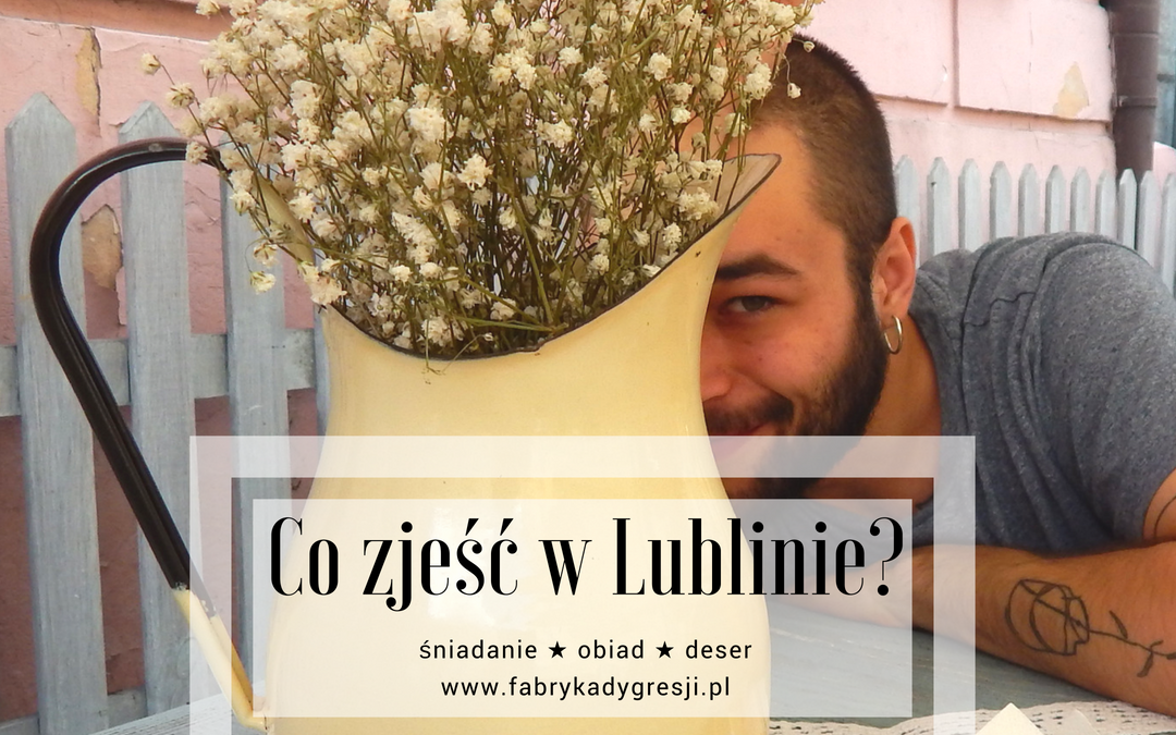 Weekendowy romans z Lublinem, cz. 1. Co zjeść w Lublinie?
